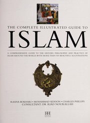 Cover of: The complete illustrated guide to Islam: a comprehensive guide to the history, philosophy and practice of Islam around the world, with more than 500 beautiful illustrations