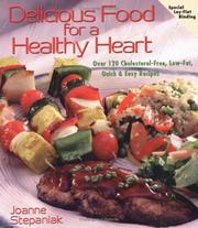 Cover of: Delicious Food for a Healthy Heart: Over 120 Cholesterol-Free, Low-Fat, Quick & Easy Recipes