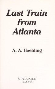 Last train from Atlanta by A. A. Hoehling