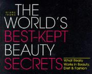 Cover of: The world's best kept beauty secrets: what really works in beauty, diet & fashion