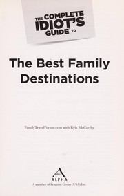 Cover of: The complete idiot's guide to the best family destinations