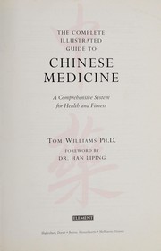 Cover of: The Complete illustrated guide to Chinese medicine: a comprehensive system for health and fitness