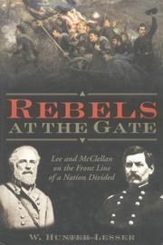 Cover of: Rebels at the gate: Lee and McClellan on the front line of a nation divided