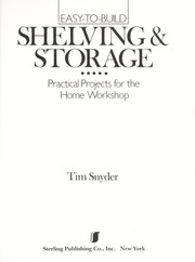 Cover of: Easy-to-build shelving & storage: practical projects for the home workshop