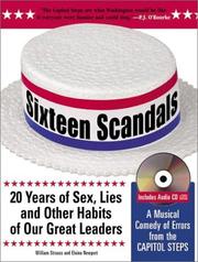 Cover of: Sixteen scandals: 20 years of sex, lies, and other habits of our great leaders ; a musical comedy of errors from the Capitol Steps.