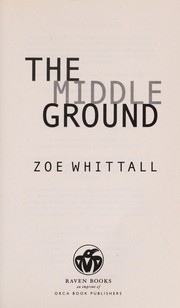 The middle ground by Zoe Whittall