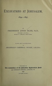 Excavations at Jerusalem, 1894-1897 by Bliss, Frederick Jones