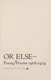 Cover of: Or else--poem/poems 1968-1974
