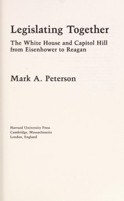 Cover of: Legislating together: the White House and Capitol Hill from Eisenhower to Reagan