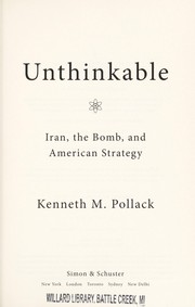 Cover of: Unthinkable: Iran, the Bomb, and American strategy