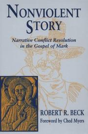 Cover of: Nonviolent story: narrative conflict resolution in the Gospel of Mark