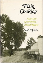 Plain cooking; low-cost, good-tasting Amish recipes by Bill Randle