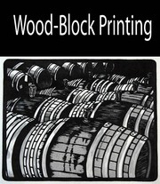 Cover of: Wood-block printing: a description of the craft of woodcutting & colourprinting based on the Japanese practice