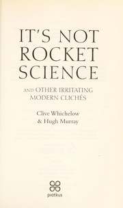 Cover of: It's not rocket science: and other irritating modern clichés
