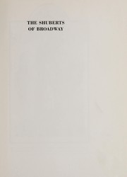 Cover of: The Shuberts of Broadway: a history drawn from the collections of the Shubert Archive