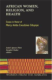 African women, religion, and health : essays in honor of Mercy Amba Ewudziwa Oduyoye