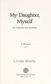 Cover of: My daughter, myself: an unexpected journey : a memoir