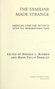 Cover of: The familiar made strange: American icons and artifacts after the transnational turn