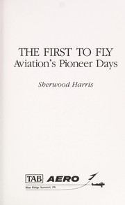Cover of: The first to fly: aviation's pioneer days