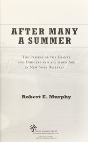 Cover of: After many a summer: the passing of the Giants and Dodgers and a golden age in New York baseball
