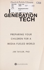 Cover of: Raising generation tech: prepare your children for a media-fueled world