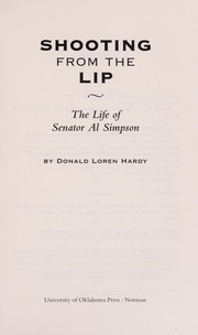 Cover of: Shooting from the lip: the life of senator Al Simpson