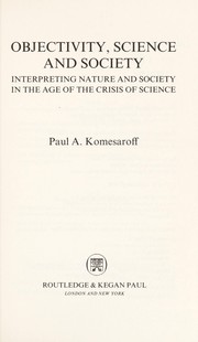 Cover of: Objectivity, science, and society by Paul A. Komesaroff