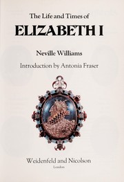 Cover of: The life and times of Elizabeth I by Neville Williams