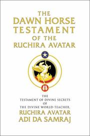 Cover of: The Dawn Horse Testament of the Ruchira Avatar by Adi Da Samraj, Adi Da Samraj
