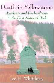 Cover of: Death in Yellowstone: accidents and foolhardiness in the first national park