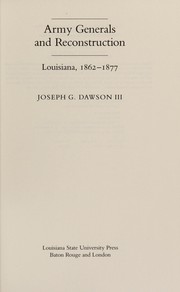 Cover of: Army generals and Reconstruction: Louisiana, 1862-1877