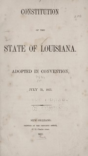 Cover of: Constitution de l'état de la Louisiane: adoptée en convention, 31 juillet, 1852.