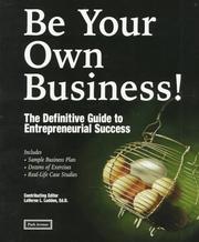 Cover of: Be Your Own Business!: The Definitive Guide to Entrepreneurial Success