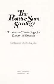Cover of: The Positive sum strategy: harnessing technology for economic growth