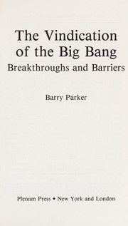 Cover of: The vindication of the big bang: breakthroughs and barriers
