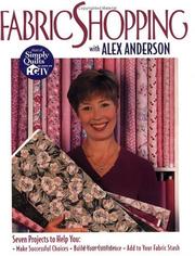 Cover of: Fabric Shopping with Alex Anderson: Seven Projects to Help You: ¥ Make Successful Choices ¥ Build Your Confidence ¥ Add to Your Fabric Stash