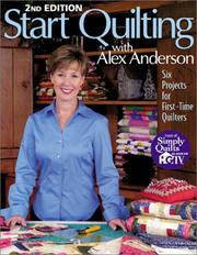 Cover of: Start Quilting with Alex Anderson: Six Projects for First-Time Quilters, 2nd Edition