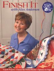Cover of: Finish It with Alex Anderson: 6 Terrific Quilt Projects, How to Choose the Perfect Border, Options for Edges