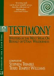 Cover of: Testimony: Writers of the West Speak on Behalf of Utah Wilderness