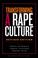 Cover of: Transforming a Rape Culture