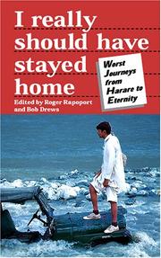 Cover of: I really should have stayed home: the worst journeys from Harare to eternity