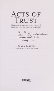 Cover of: Acts of trust: making sense of risk, trust and betrayal in our relationships