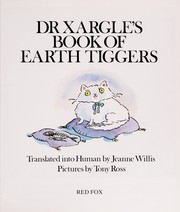 Dr Xargle's book of earth tiggers by Jeanne Willis, Tony Ross