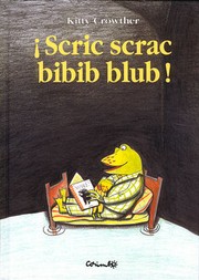 ¡Scric scrac bibib blub!  by Kitty Crowther