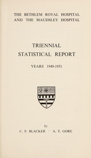 Cover of: The Bethlem Royal Hospital and the Maudsley Hospital: triennial statistical report : years 1949-1951