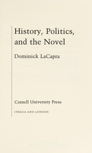 Cover of: History, politics, and the novel by Dominick LaCapra