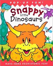 Cover of: Snappy Little Dinosaurs: Have Some Prehistoric Fun!