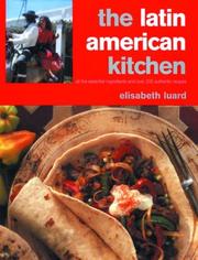 Cover of: The Latin American Kitchen: A Book of Essential Ingredients with Over 200 Authentic Recipes