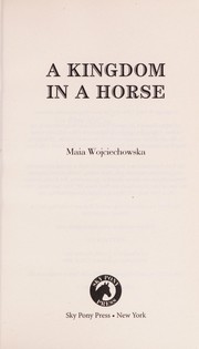 Cover of: A kingdom in a horse by Maia Wojciechowska