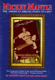 Mickey Mantle, the American dream comes to life by Mickey Mantle, Lewis Early, Douglas A. MacKey